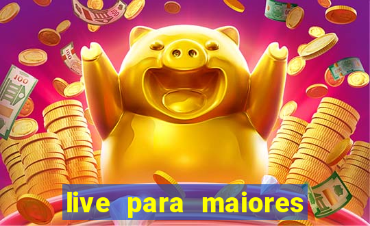 live para maiores de 18